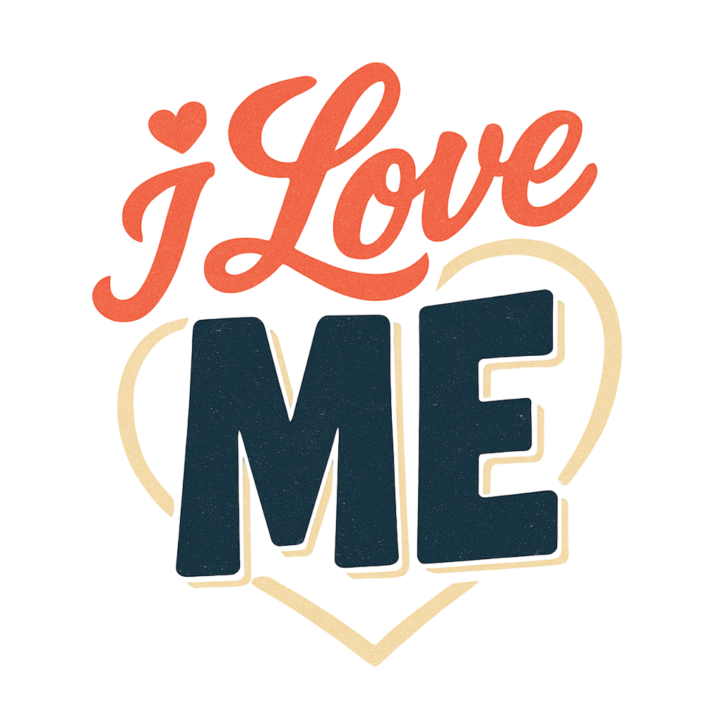 I Love Me #11282025-1