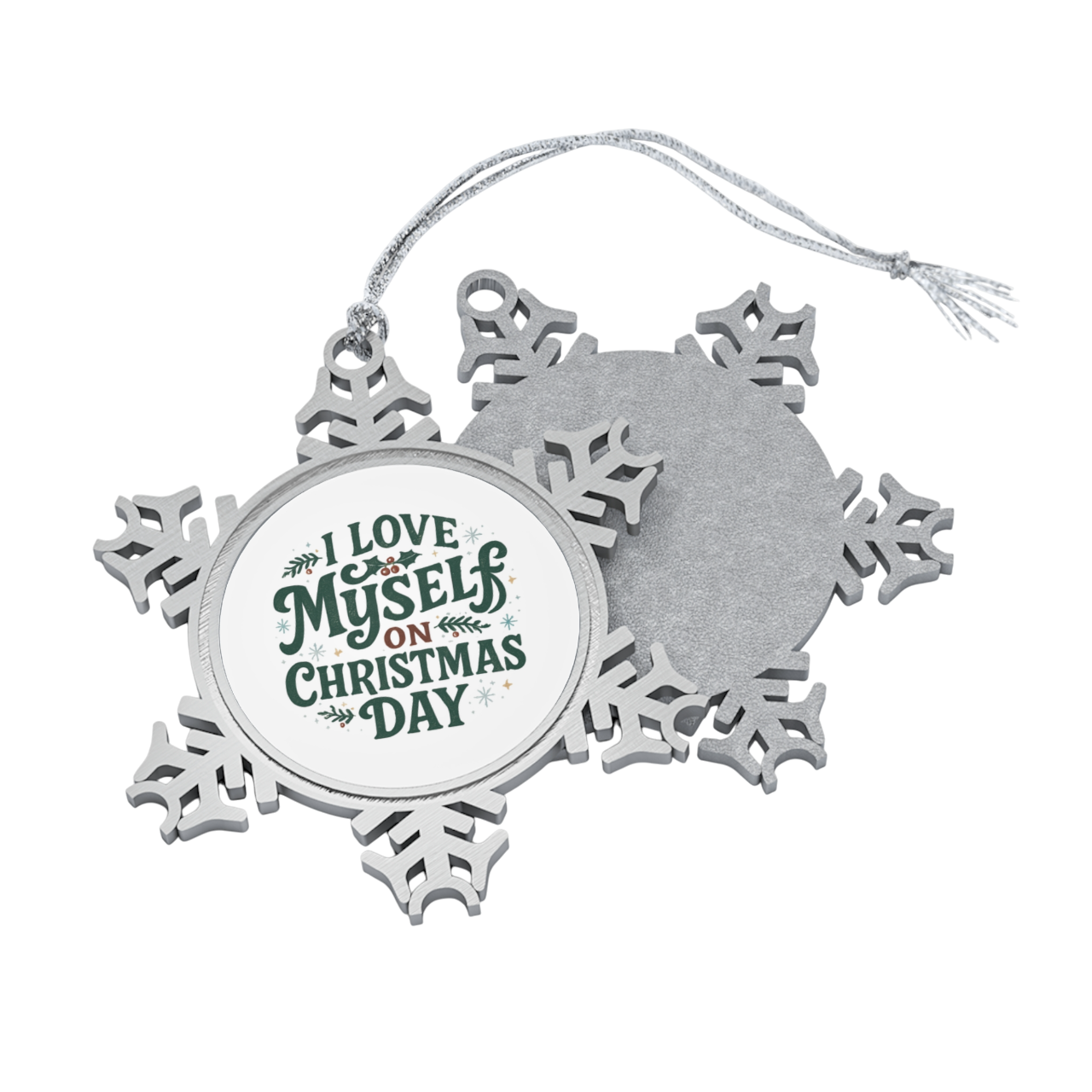 Pewter I Love Myself on Christmas Day Snowflake Ornament #11172025-1